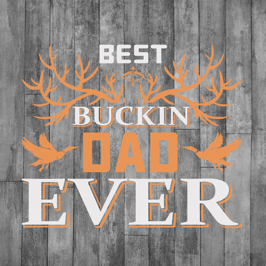 DEZERT GRAPHIC WORX, DTF TRANSFER,Best Buckin Dad Ever