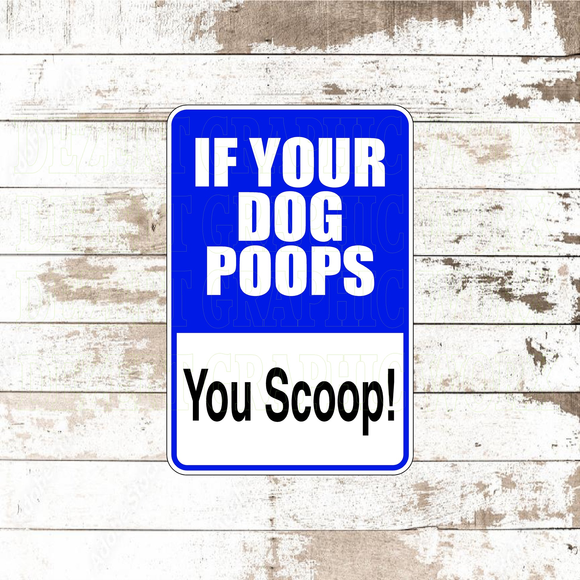 Dezert Graphic Worx,if your dog poops you scoop,sign,aluminum