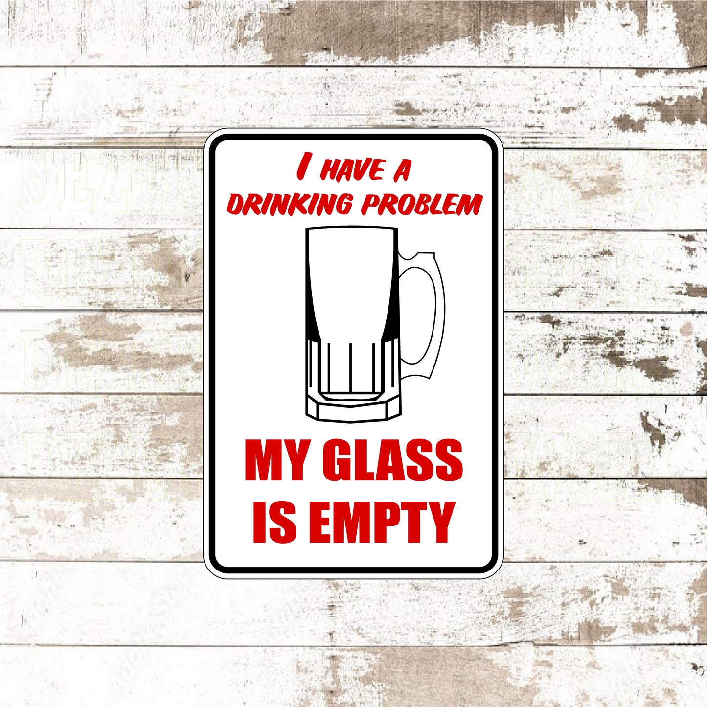 I HAVE A DRINKING PROBLEM SIGN