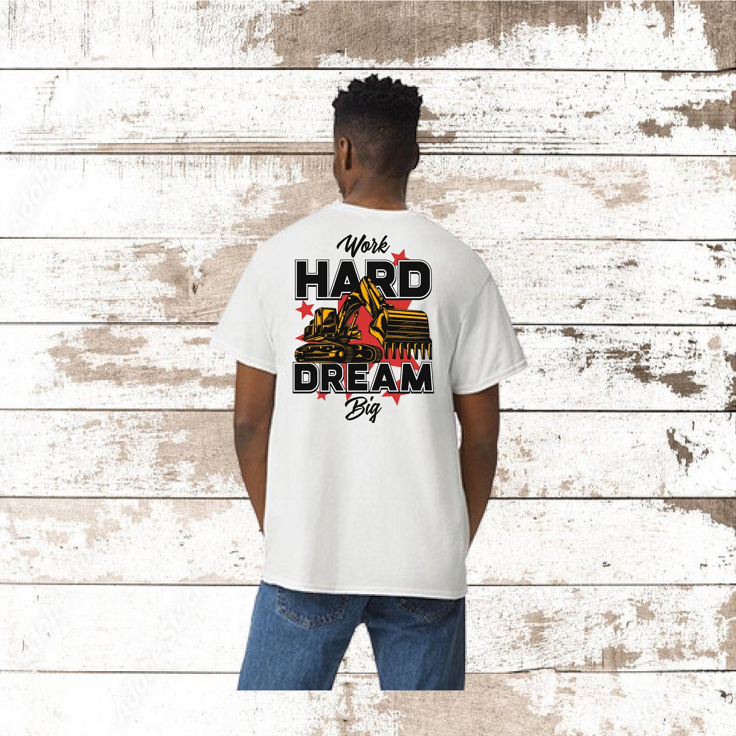 EXCAVATOR WORK HARD DREAM BIG T-SHIRT