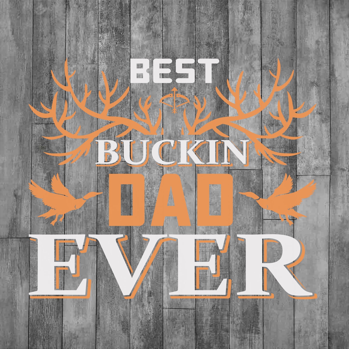 DEZERT GRAPHIC WORX, DTF TRANSFER,Best Buckin Dad Ever