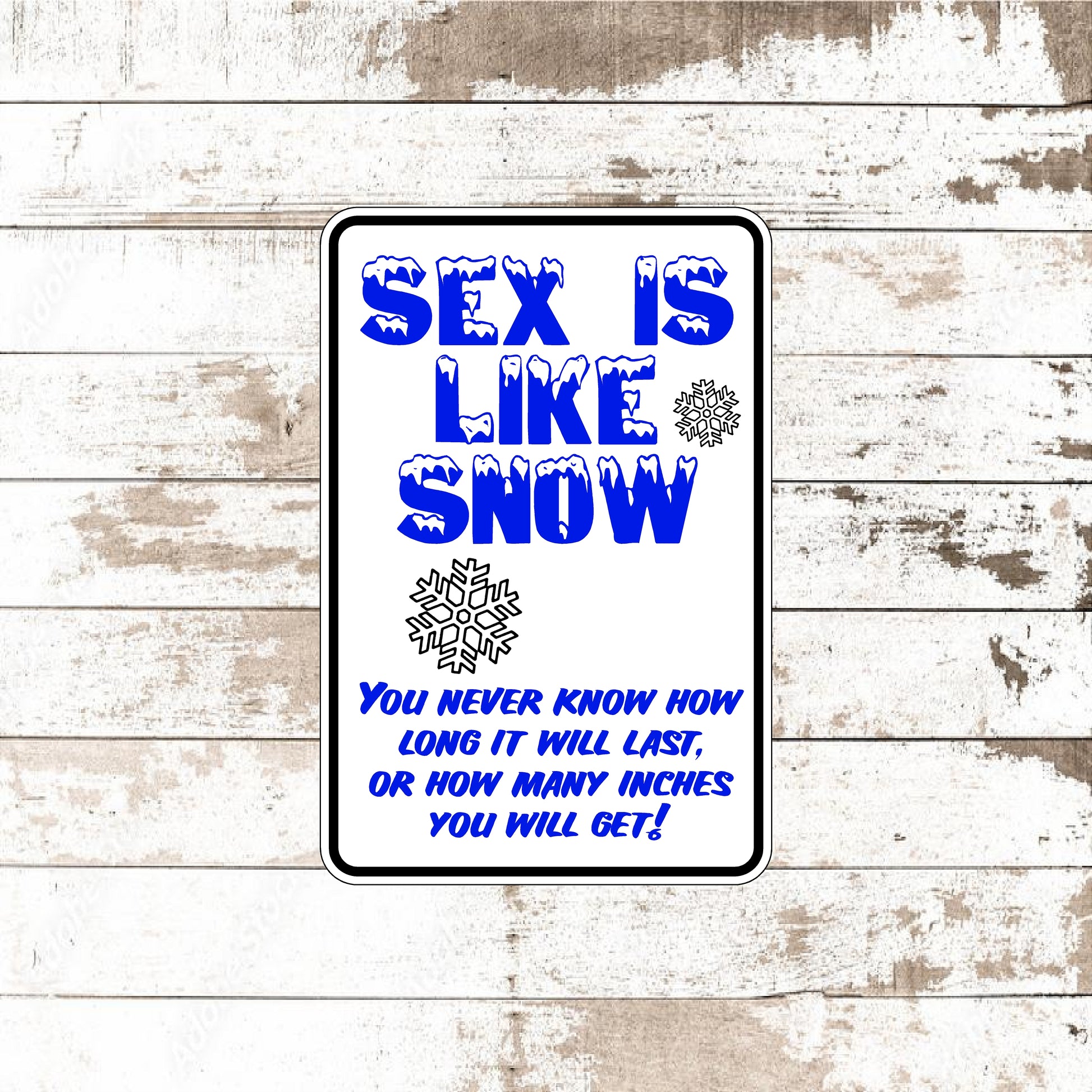 Dezert Graphic Worx,sex is like snow,sign,aluminum